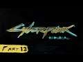 CYBERPUNK 2077 FULL GAME WALKTHROUGH - PART 13