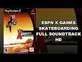 ESPN X Games Skateboarding - Full Soundtrack HD