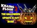 Killing Floor 2 | THE HALLOWEEN UPDATE IS OUT NOW! - New Map And New Weapons!