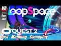 LoopSpace VR / Oculus Quest 2 [App Lab] / Deutsch / First Impression / Spiele / Test / Quest 2021