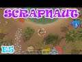 Scrapnaut | Early Access Gameplay / Let's Play | E5
