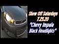 Show Off Saturdays 7.25.2020 "Chevy Impala Black Headlights"