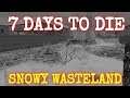 SNOWY WASTELAND  |  7 DAYS TO DIE  |  Let's Play  |  Unit 9 Lesson 5, part 1