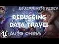 [UE4/BP] Auto-Chess Live-Dev #46 | Debugging Data Travel