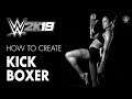 WWE 2K19, How to make Kickboxer