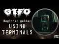 GTFO Beginner Guide: How to Use Terminals