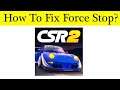 How To Fix CSR Racing 2 App Force Stop Problem Android & Ios - Solve CSR Racing 2 Keeps Stop