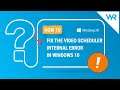 How to fix the video scheduler error in Windows 10