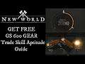 New World Trade Skill Aptitude Guide , Get Free GS 600 Gear, Rare Mats and more!