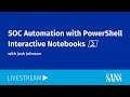 SOC Automation with PowerShell Interactive Notebooks