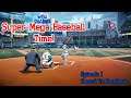 Super Mega Baseball Time! Episode 1