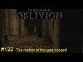 The Elder scrolls IV Oblivion-Max Difficulty-Part 122 (The mother of Gatekeeper)