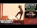 Tony Hawk's Pro Skater 1 + 2 | GTX 1650 Super | Performance Review