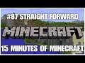#87 Straight forward, 15 minutes of Minecraft, PS4PRO, gameplay, playthrough