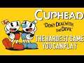 CUPHEAD IS THE HARDEST GAME YOU'LL EVER PLAY
