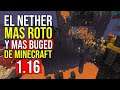 El Nether 👉 MAS ROTO Y MAS BUGED 👈 de Minecraft 1.16