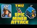 EPIC MINER ATTACK - Massive Th12 War Attack Strategy with 52 Miner 2021 || Clash of Clans