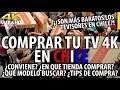 ¿Es más barato comprar tu TV 4K en Chile ? ¿Donde Comprar? ¿Qué modelos Elegir? + Tips de Compra