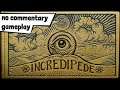 「 Indie Tuesdays 」Incredipede - Gameplay / No Commentary
