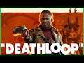 LIVE/DIE/REPEAT THE VIDEOGAME! - Deathloop - Part 1