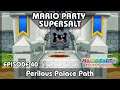 LOST Mario Party SuperSalt #40-1: Perilous Palace Path - Mario Party: Island Tour