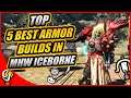 MY TOP 5 STRONGEST ARMOUR BUILDS YOU NEED TO TRY IN MONSTER HUNTER WORLD ICEBORNE!! || MHW ICEBORNE!