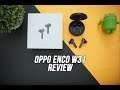 Oppo Enco W31 Review- Best TWS Earphones below Rs 5,000?