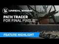 Path Tracer for final pixels | Feature Highlight | Unreal Engine 4.27