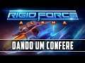 Rigid Force Alpha - Stage 1 - Dando um confere