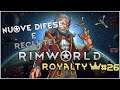 Rimworld Royalty: Le nuove difese e reclute! | #Ep25