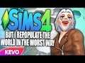 Sims 4 but I repopulate the world in the worst way
