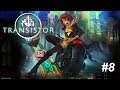 THAT'S PRETTY BIG! | Let's play: Transistor - #8