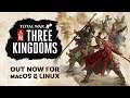 Total War: THREE KINGDOMS – Out now on macOS and Linux
