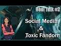 Toxic Fandom & Social Media (Real Talk 2)
