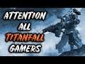 Attention All Titanfall Gamers