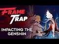 Frame Trap - Episode 117 "Impacting The Genshin"