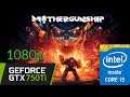 GTX 750Ti | Mothergunship | 1080p - All Settings | Benchmark PC