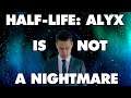 Half-Life: Alyx Is NOT An Absolute Nightmare – This Is Why