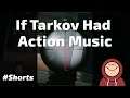 If Escape From Tarkov had action music #Shorts