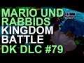Lets Play Mario und Rabbids Kingdom Battle #79 (DK DLC/German) - letzte Missionen (oder??)