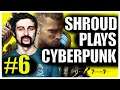 SHROUD - Plays Cyberpunk 2077 【PART 6】