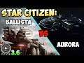 Star Citizen: BALLISTA vs AURORA! EPIC TEST!