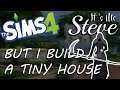 The Sims 4 but I build a tiny house