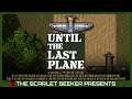 Until the Last Plane - Overview, Impressions and Gameplay