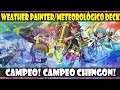 WEATHER PAINTER/METEOROLÓGICO DECK | MEJOR DECK DE LA NUEVA CAJA ¿¡Y ENCIMA CAMPERO!? - DUEL LINKS