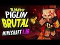 El Nuevo PIGLIN BRUTAL de Minecraft 1.16