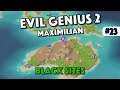 Evil Genius 2 - Black Sites - Maximilian - Episode 23