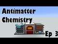Finishing Chapter 1 |  Antimatter Chemistry | Ep 3 | Modded Minecraft