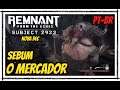 Remnant From The Ashes Gameplay, SUBJECT 2923 DLC O Mercador + Arma de Cano Serrado Português PT-BR