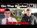 SCOTTISH CUP FINAL | On The Rocks | Football Manager 2021 | #17